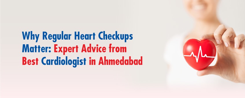 Expert Advice from Best Cardiologist in Ahmedabad